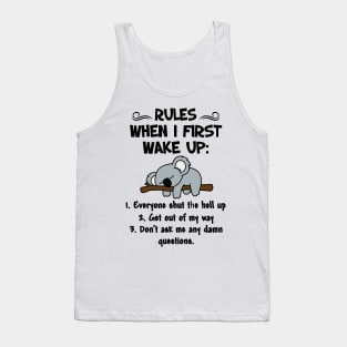 RULES WHEN I  FIRST WAKE UP Tank Top